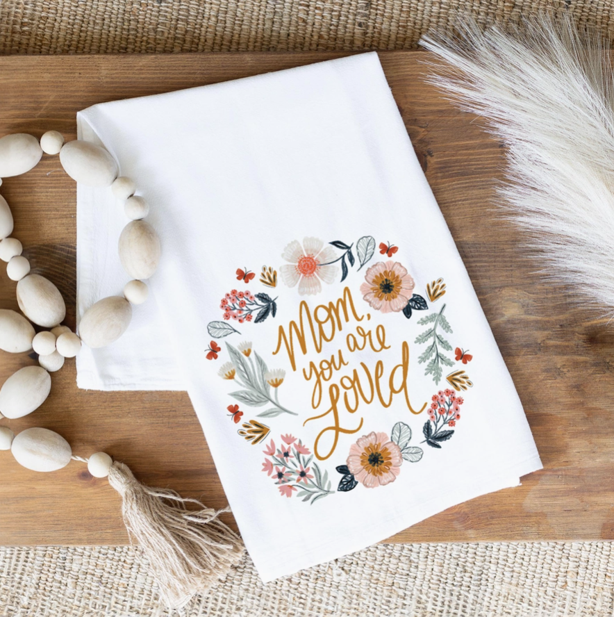 Tea Towel / Mom You Are Loved